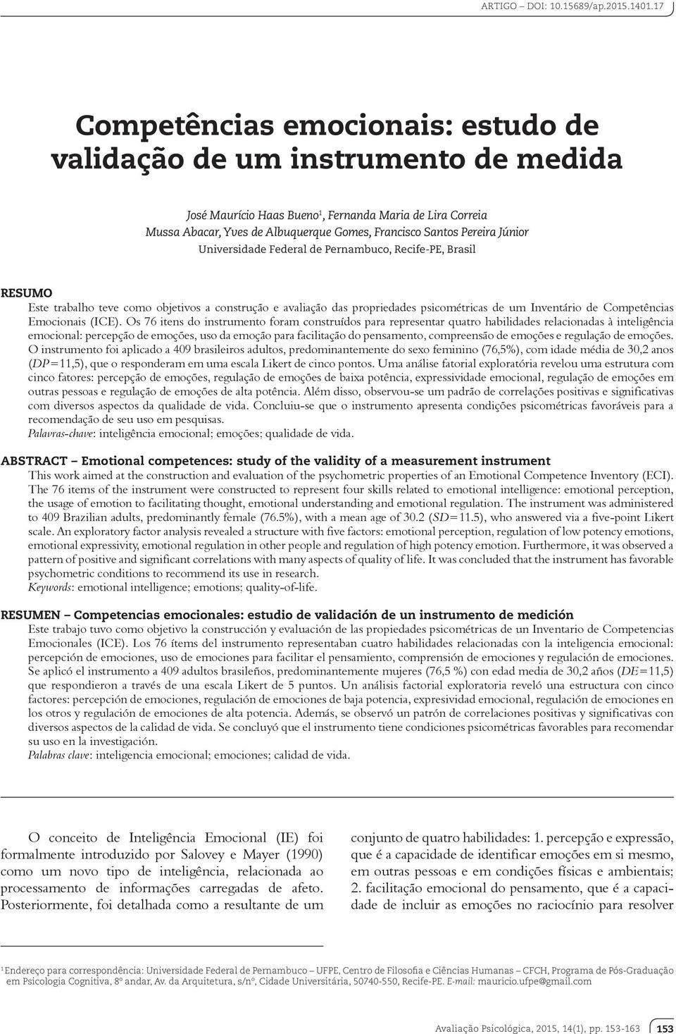 Pereira Júnior Universidade Federal de Pernambuco, Recife-PE, Brasil RESUMO Este trabalho teve como objetivos a construção e avaliação das propriedades psicométricas de um Inventário de Competências