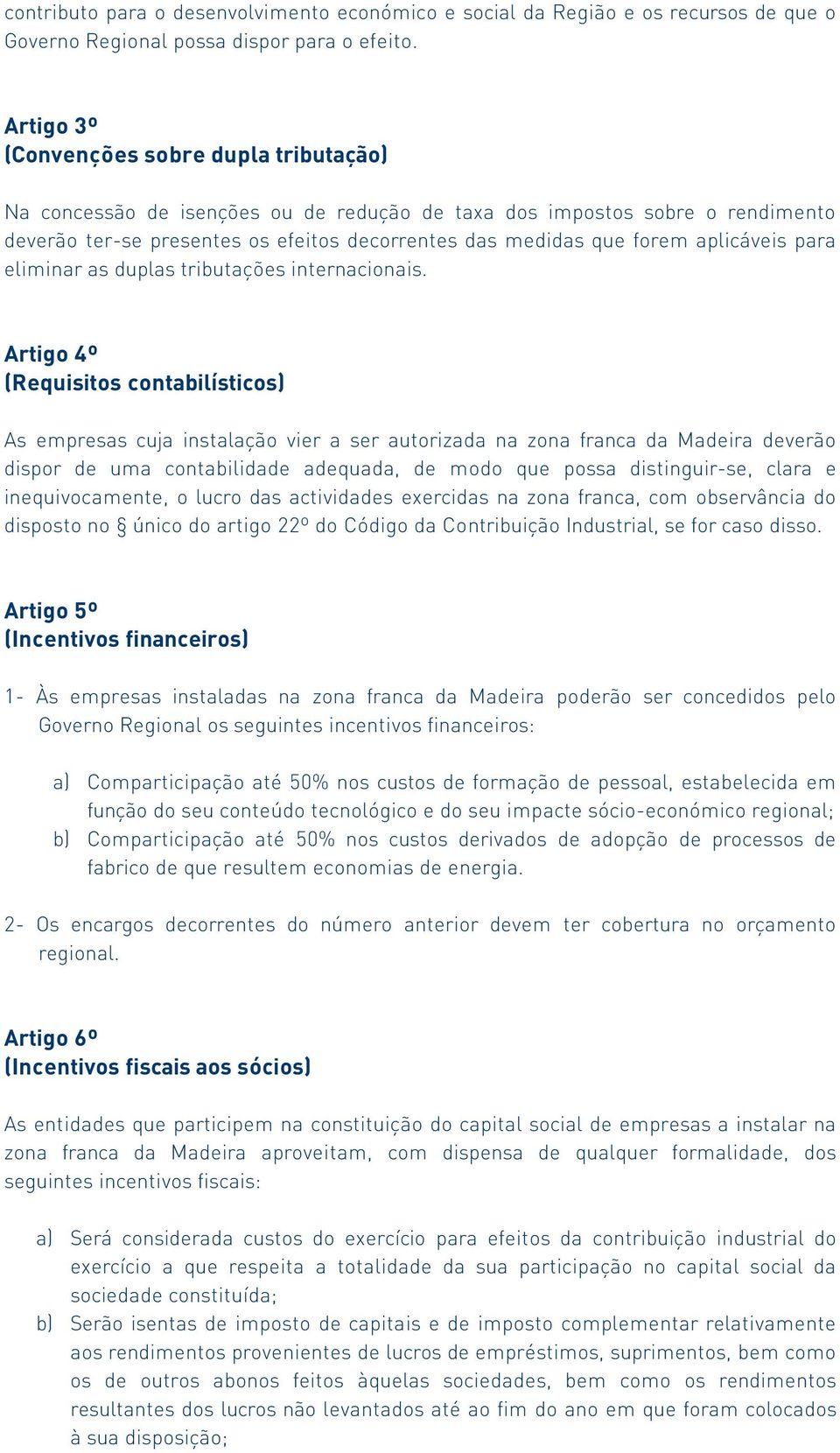 aplicáveis para eliminar as duplas tributações internacionais.