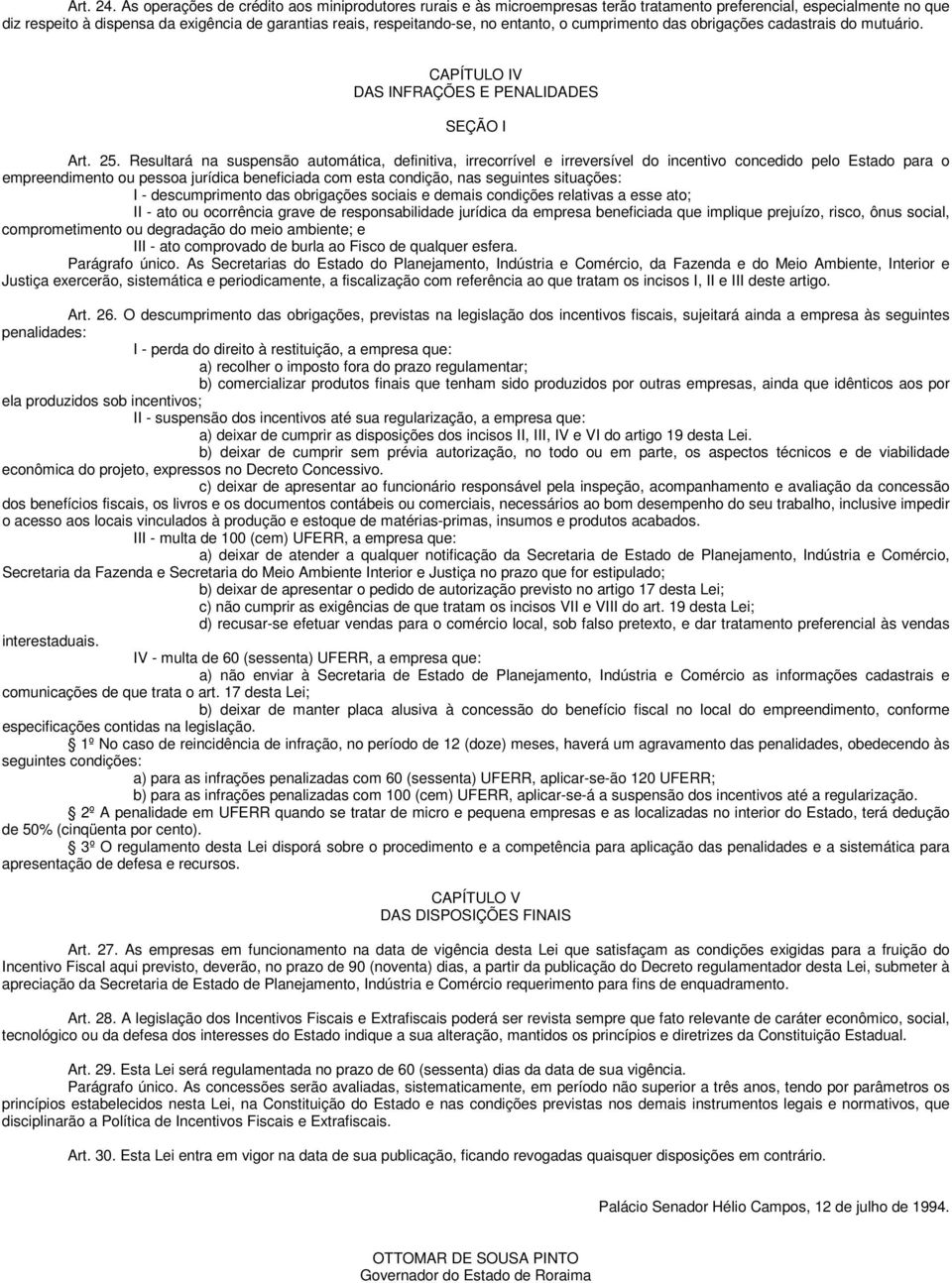 entanto, o cumprimento das obrigações cadastrais do mutuário. CAPÍTULO IV DAS INFRAÇÕES E PENALIDADES SEÇÃO I Art. 25.