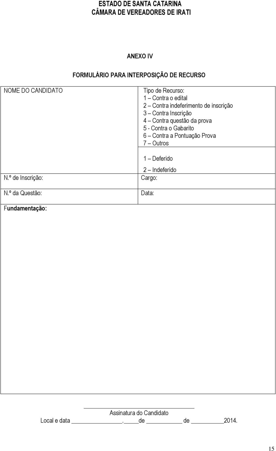 Inscrição 4 Contra questão da prova 5 - Contra o Gabarito 6 Contra a Pontuação Prova 7 Outros