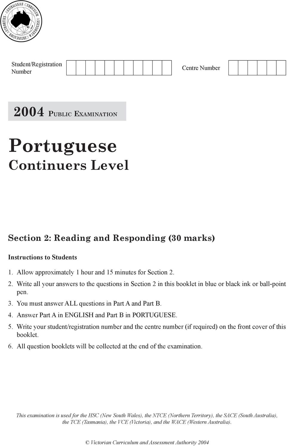 You must answer ALL questions in Part A and Part B. 4. Answer Part A in ENGLISH and Part B in PORTUGUESE. 5.