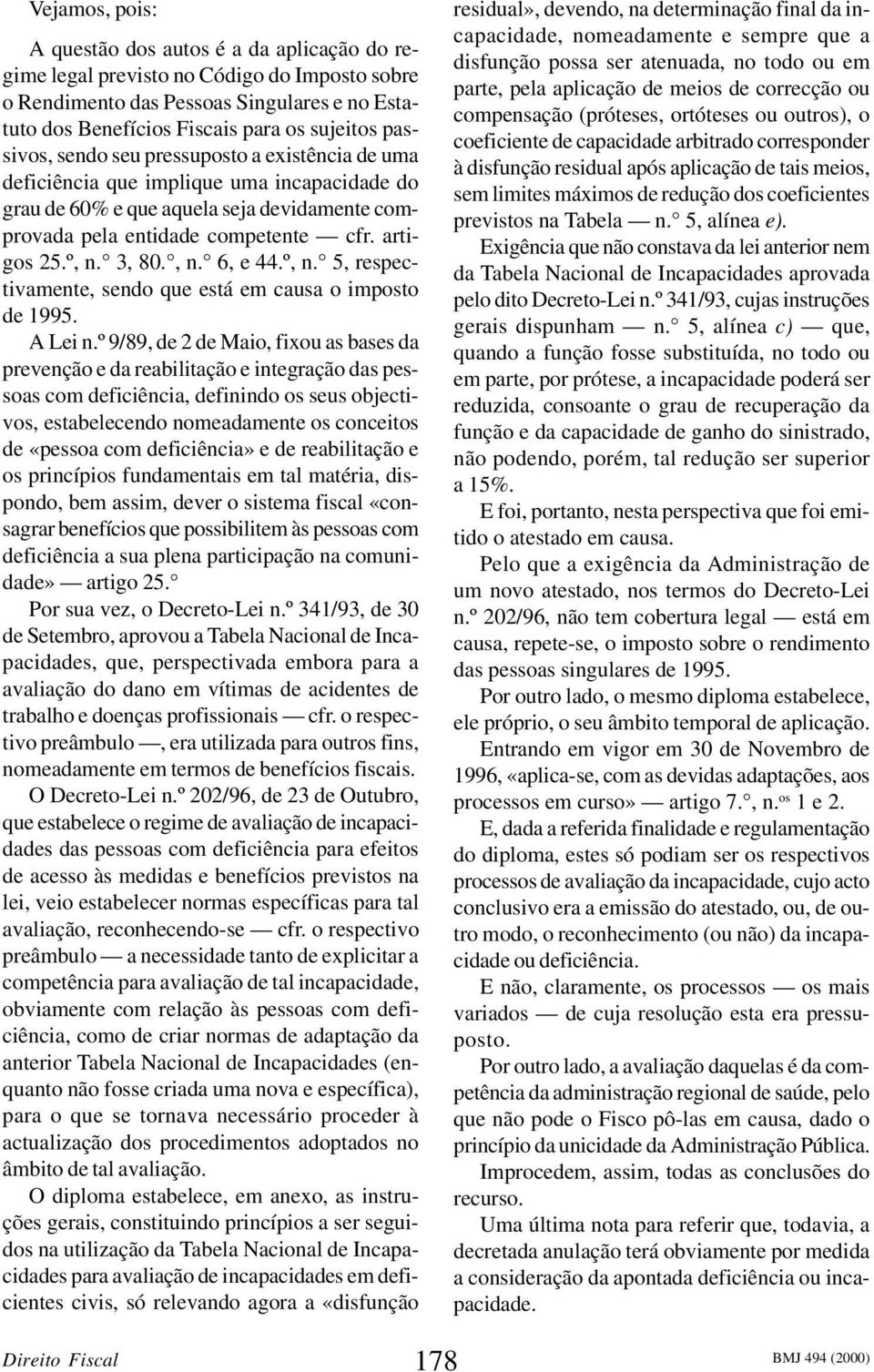 3, 80., n. 6, e 44.º, n. 5, respectivamente, sendo que está em causa o imposto de 1995. A Lei n.