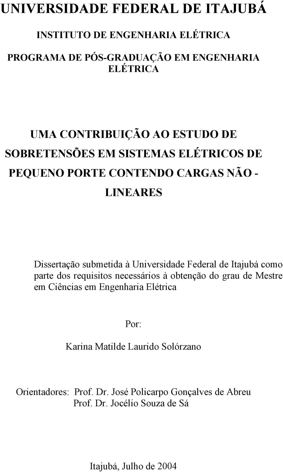 Federal de Itajubá como parte dos requisitos necessários à obtenção do grau de Mestre em Ciências em Engenharia Elétrica Por: Karina