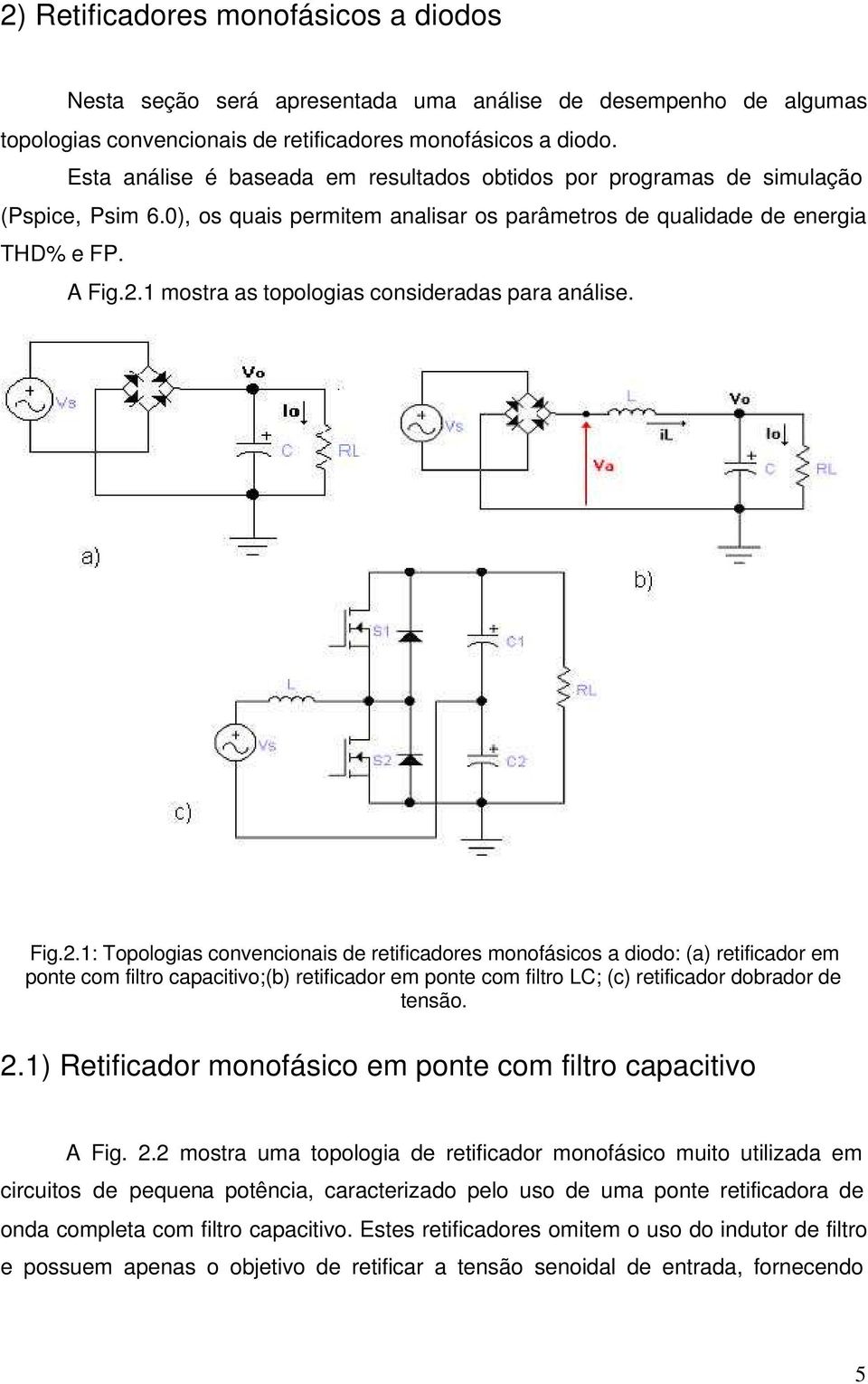 1 mostra as topologias consideradas para análise. Fig.2.