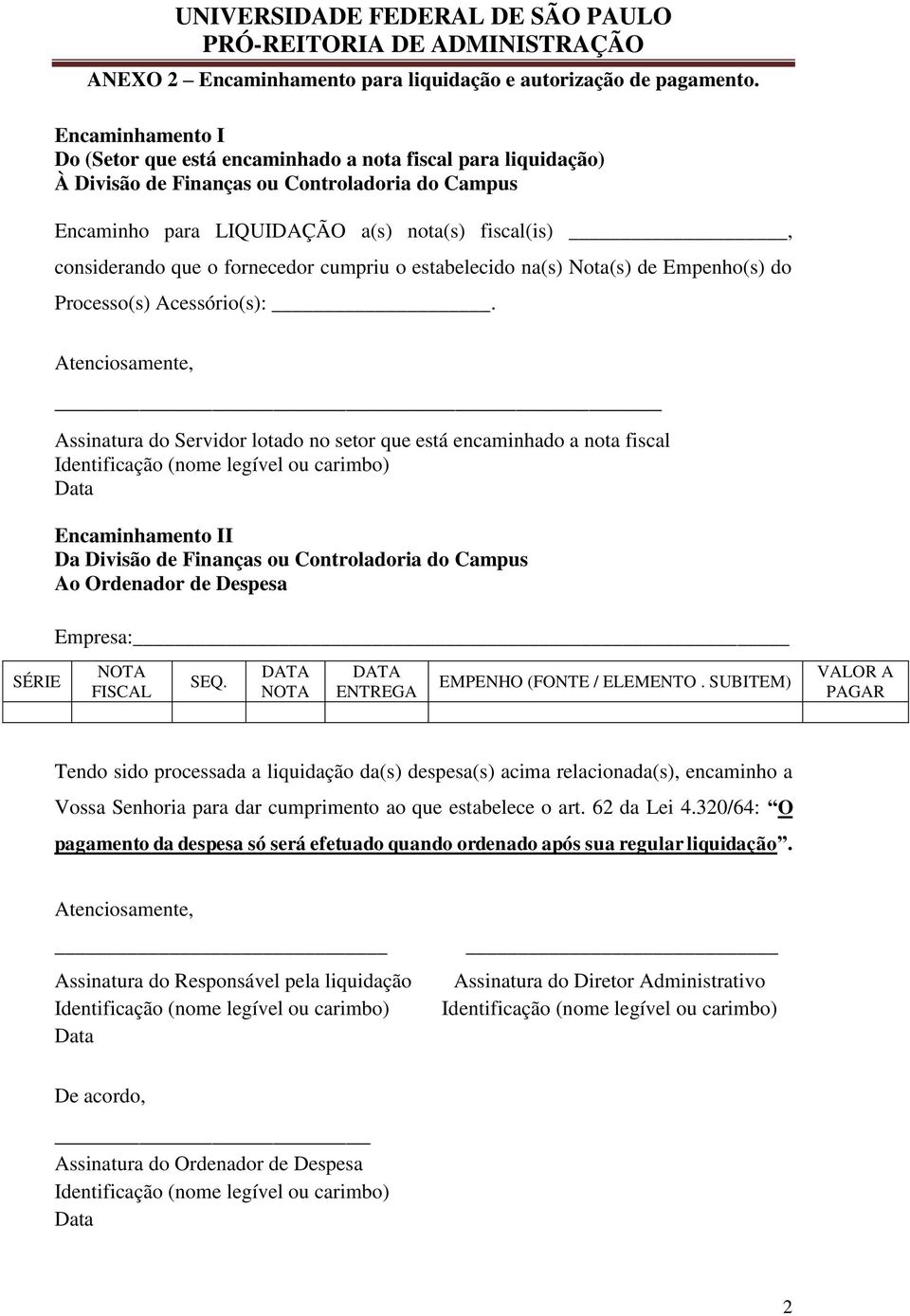 fornecedor cumpriu o estabelecido na(s) Nota(s) de Empenho(s) do Processo(s) Acessório(s):.