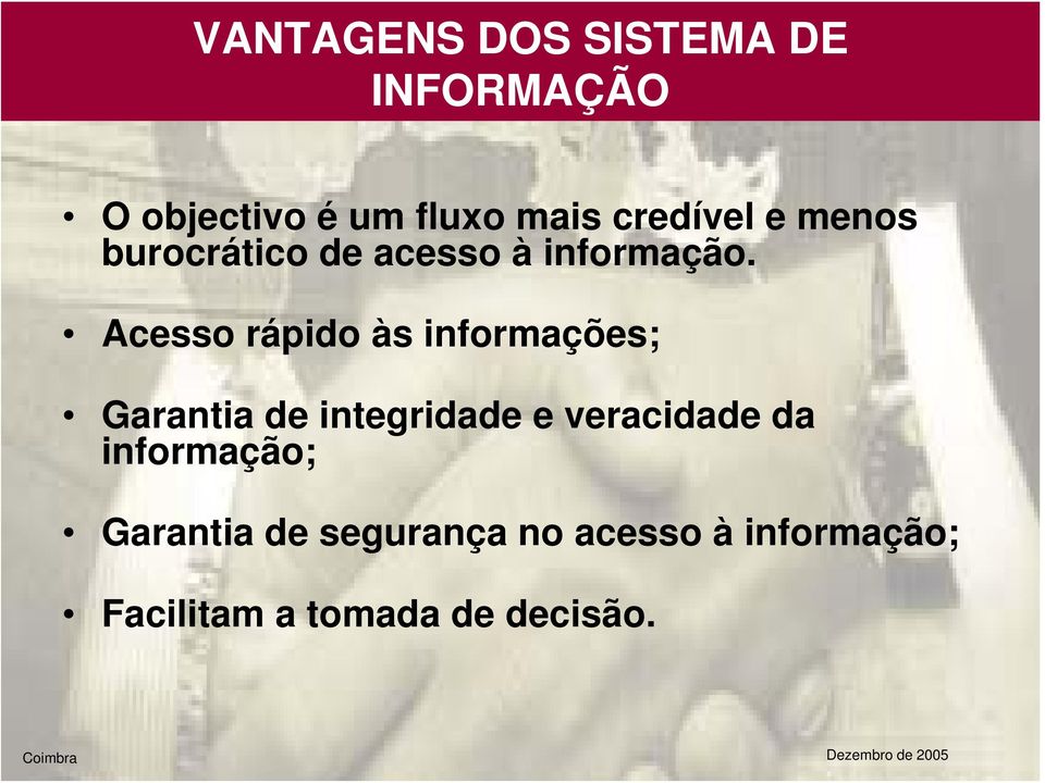 Acesso rápido às informações; Garantia de integridade e veracidade