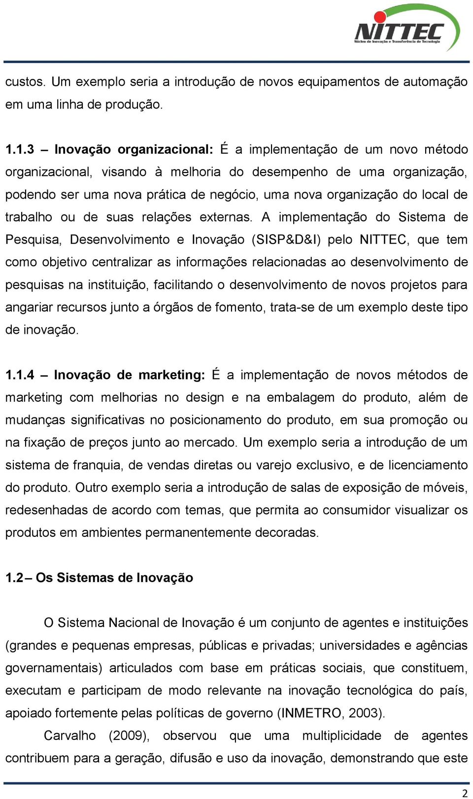 local de trabalho ou de suas relações externas.