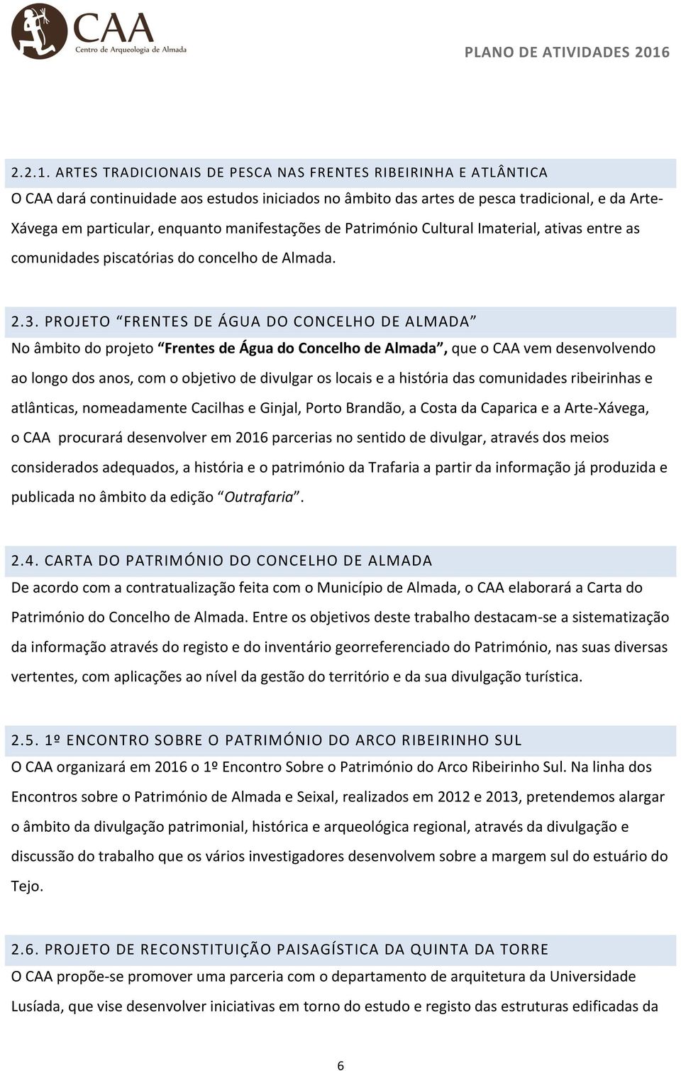 manifestações de Património Cultural Imaterial, ativas entre as comunidades piscatórias do concelho de Almada. 2.3.