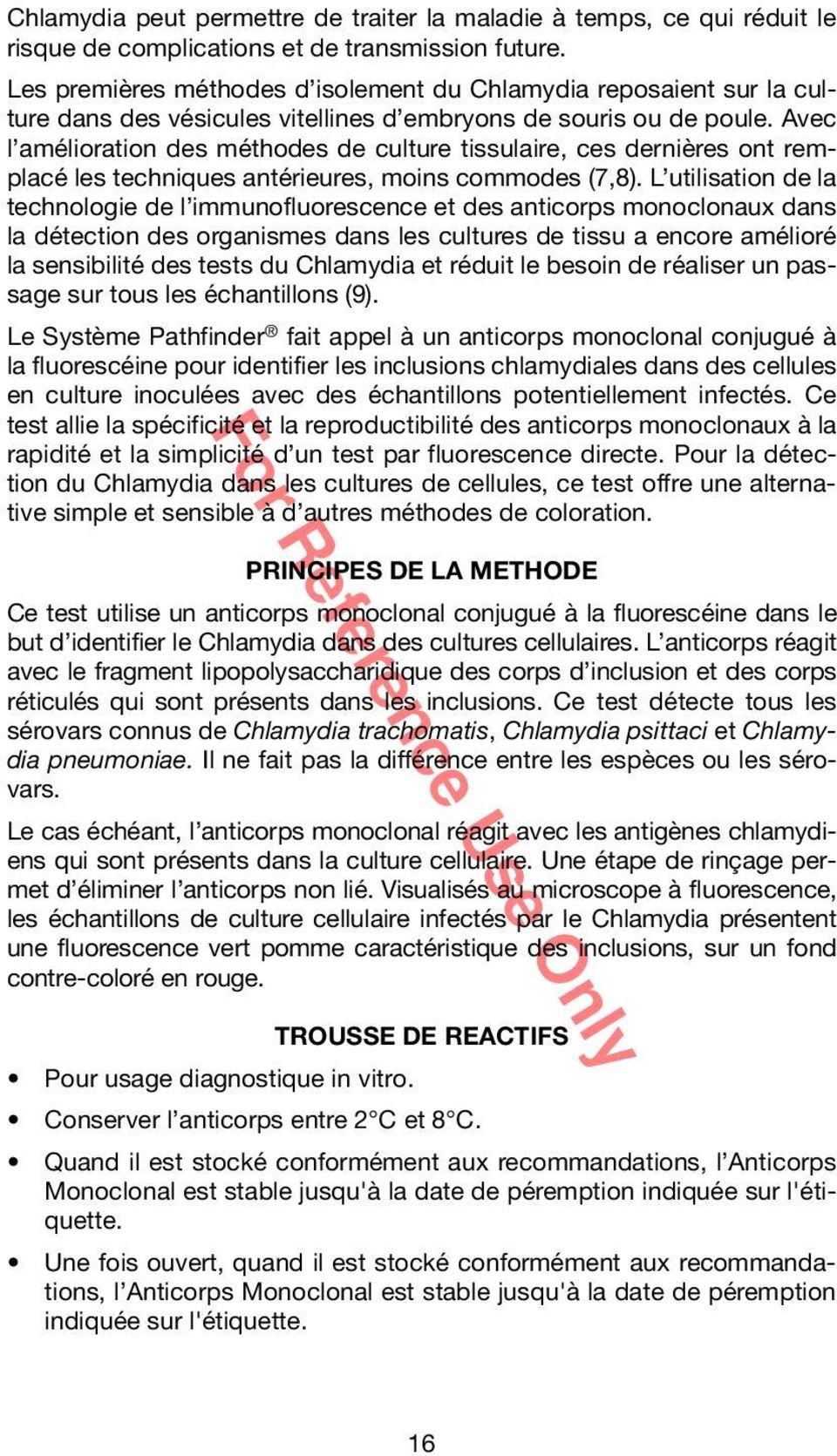 Avec l amélioration des méthodes de culture tissulaire, ces dernières ont remplacé les techniques antérieures, moins commodes (7,8).