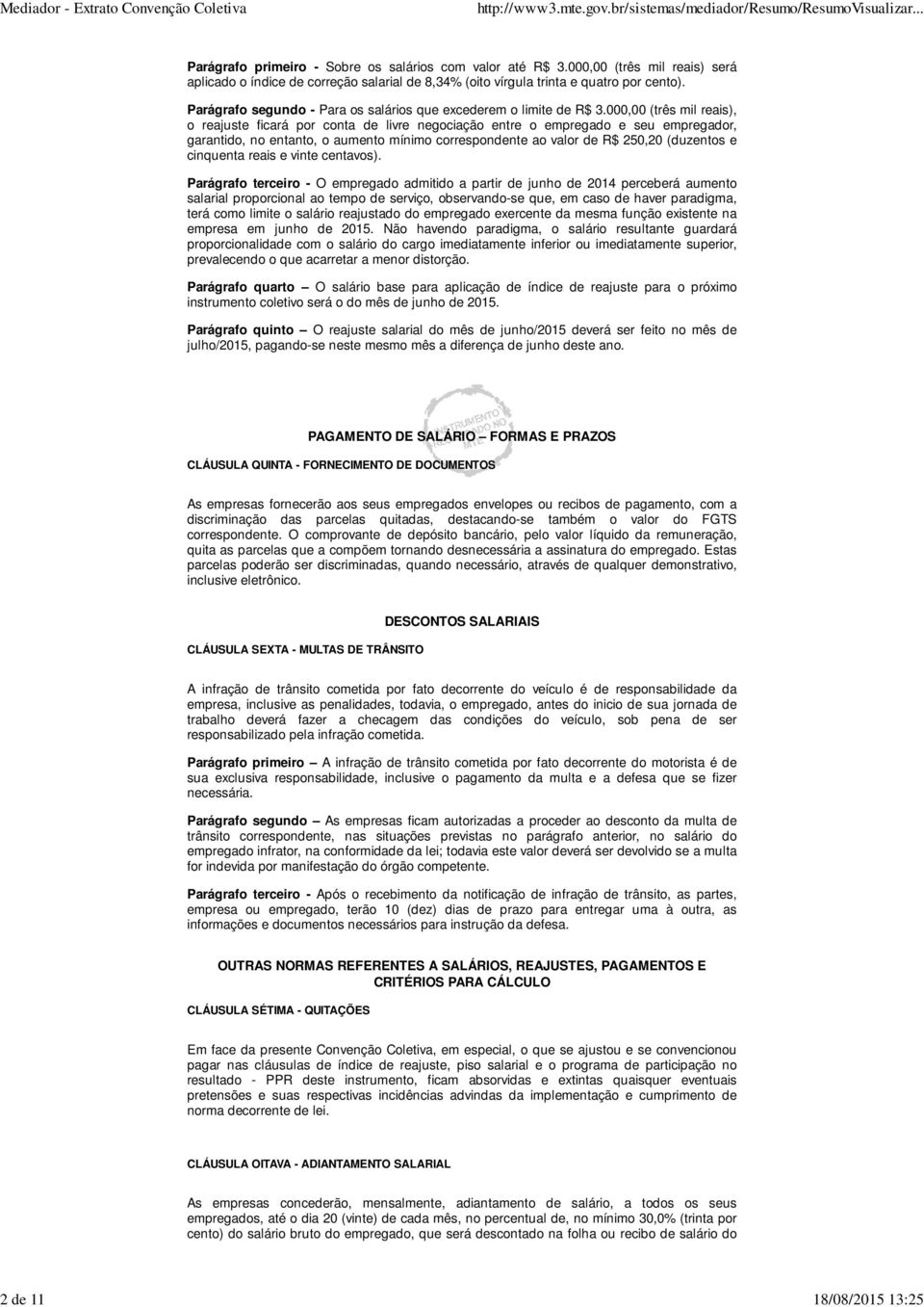 000,00 (três mil reais), o reajuste ficará por conta de livre negociação entre o empregado e seu empregador, garantido, no entanto, o aumento mínimo correspondente ao valor de R$ 250,20 (duzentos e