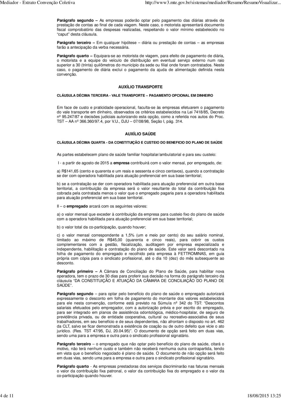 Parágrafo terceiro Em qualquer hipótese diária ou prestação de contas as empresas farão a antecipação da verba necessária.