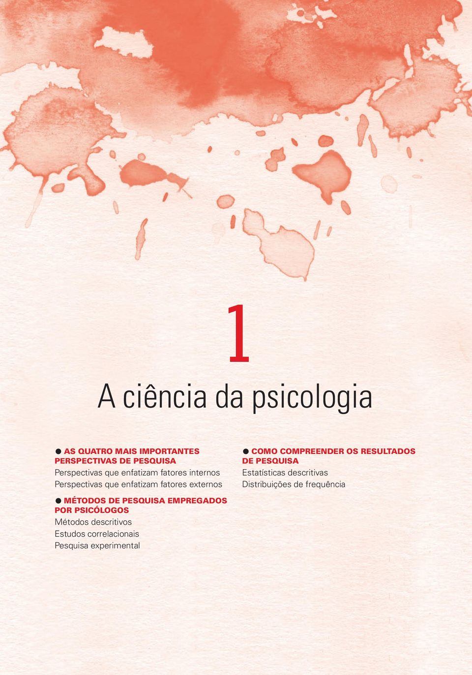 PESQUISA EMPREGADOS POR PSICÓLOGOS Métodos descritivos Estudos correlacionais Pesquisa