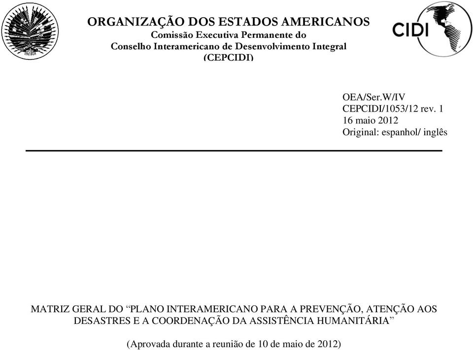 1 16 maio 2012 Original: espanhol/ inglês MATRIZ GERAL DO PLANO INTERAMERICANO PARA A