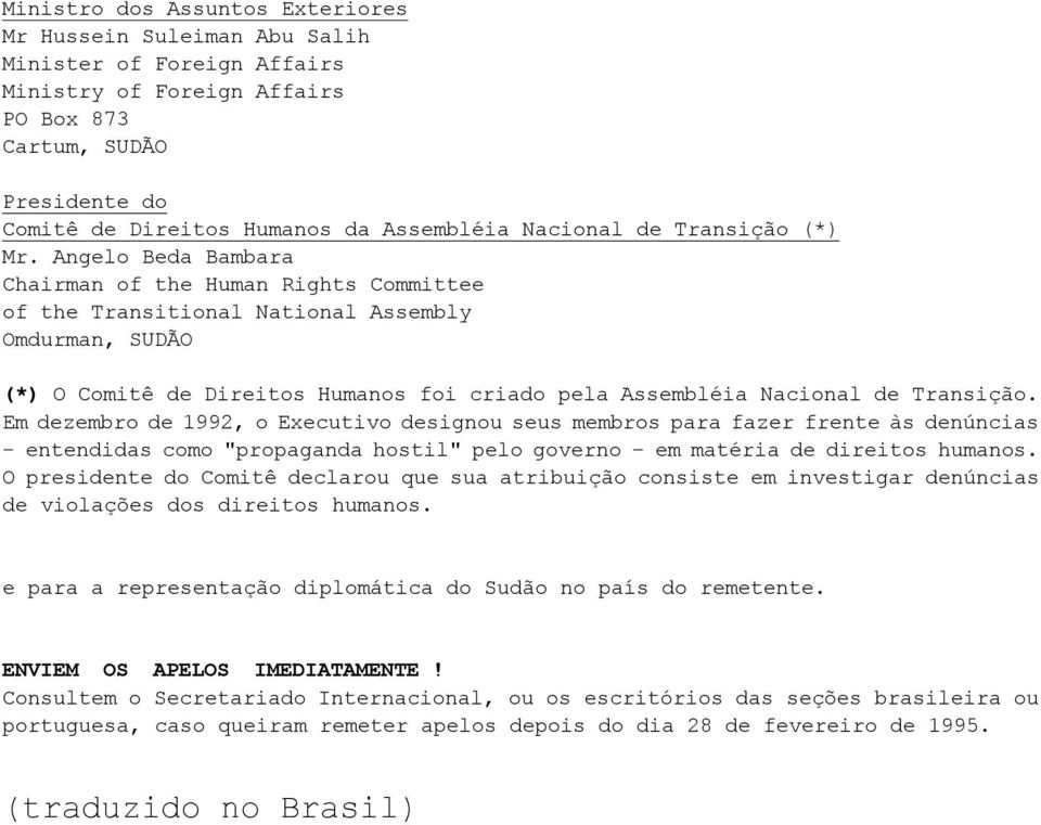 Angelo Beda Bambara Chairman of the Human Rights Committee of the Transitional National Assembly Omdurman, SUDÃO (*) O Comitê de Direitos Humanos foi criado pela Assembléia Nacional de Transição.