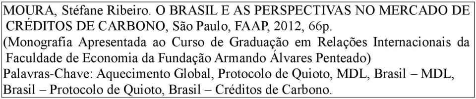 (Monografia Apresentada ao Curso de Graduação em Relações Internacionais da Faculdade de