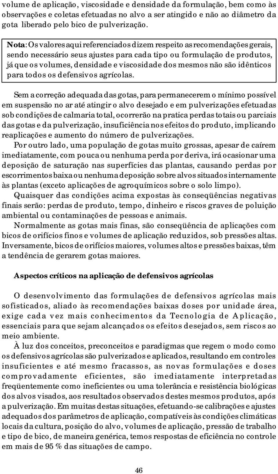 mesmos não são idênticos para todos os defensivos agrícolas.