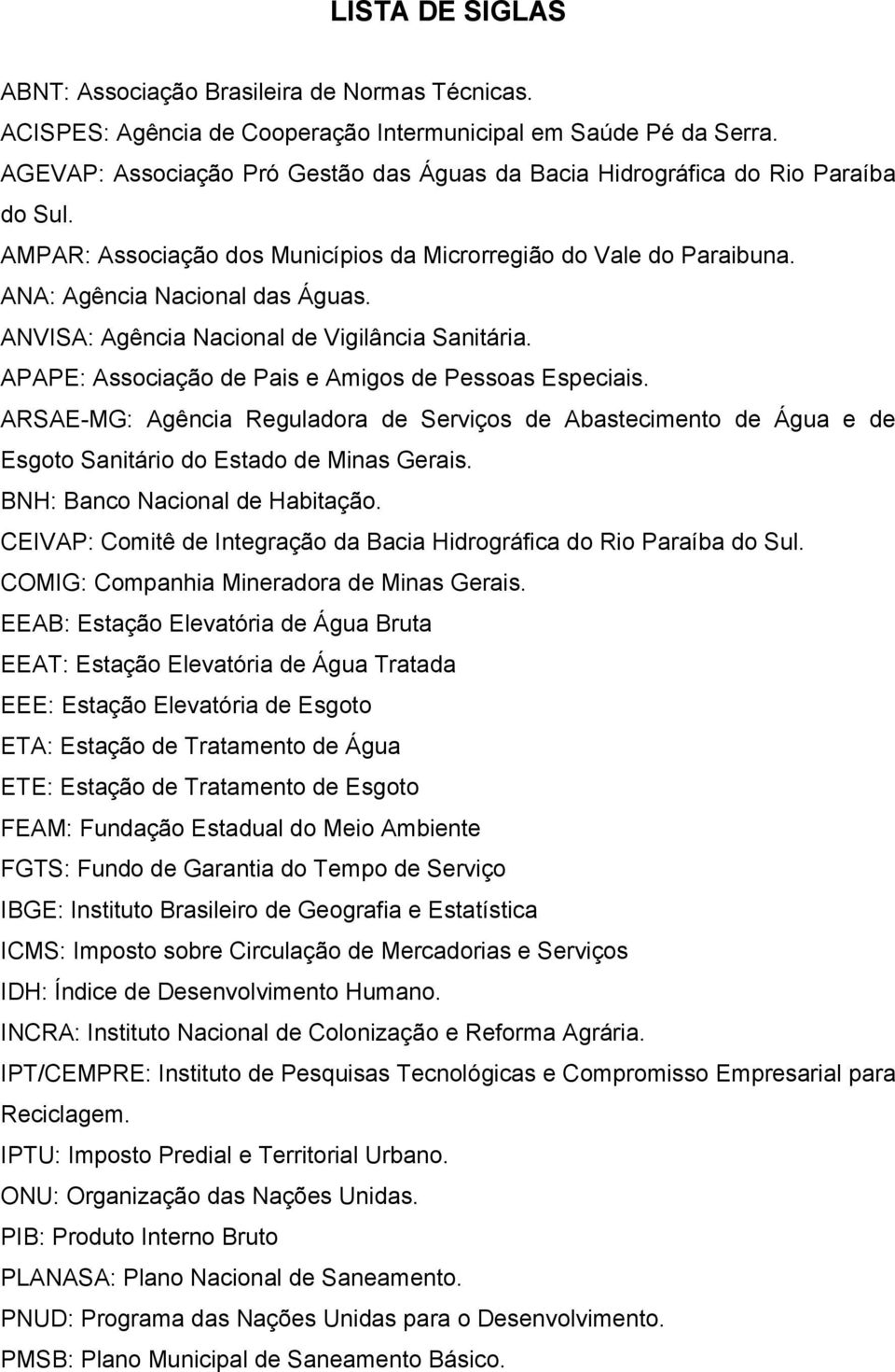 ANVISA: Agência Nacional de Vigilância Sanitária. APAPE: Associação de Pais e Amigos de Pessoas Especiais.