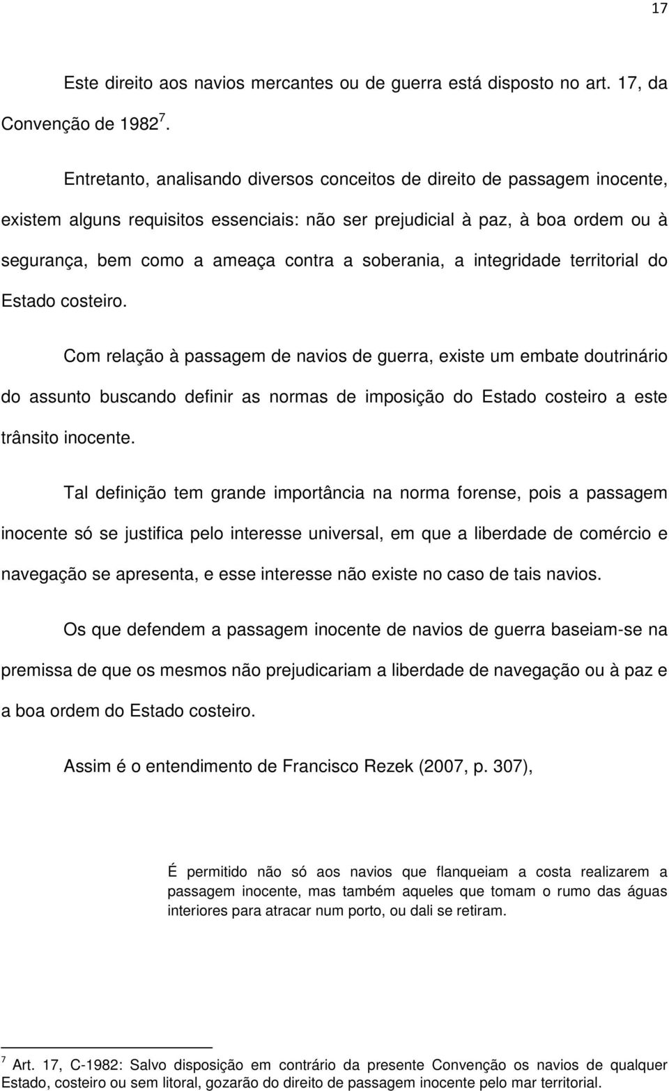 soberania, a integridade territorial do Estado costeiro.