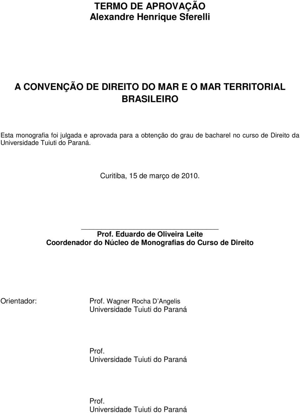 Curitiba, 15 de março de 2010. Prof.