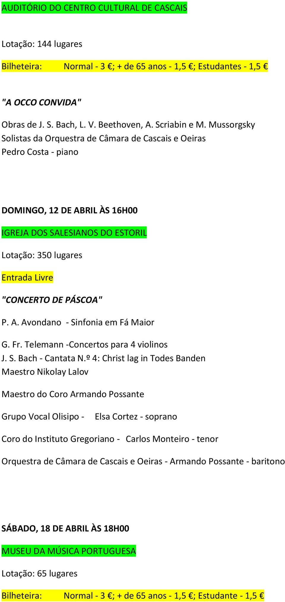 Mussorgsky Pedro Costa - piano DOMINGO, 12 DE ABRIL ÀS 16H00 IGREJA DOS SALESIANOS DO ESTORIL Lotação: 350 lugares Entrada Livre "CONCERTO DE PÁSCOA" P. A. Avondano - Sinfonia em Fá Maior G.