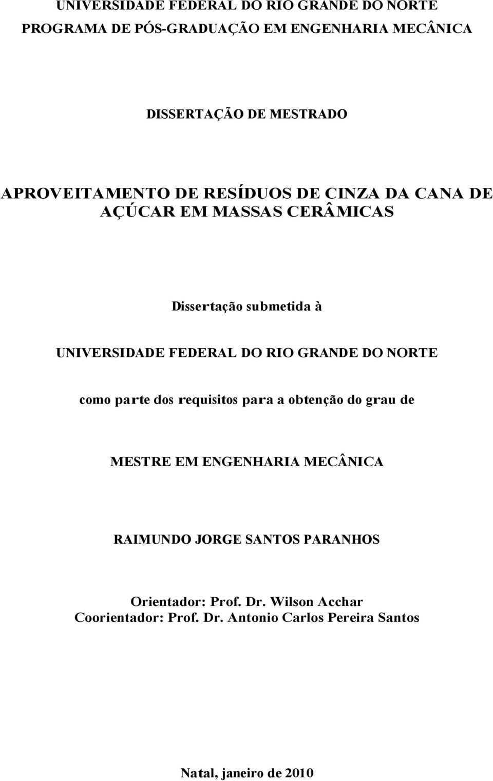 RIO GRANDE DO NORTE como parte dos requisitos para a obtenção do grau de MESTRE EM ENGENHARIA MECÂNICA RAIMUNDO JORGE