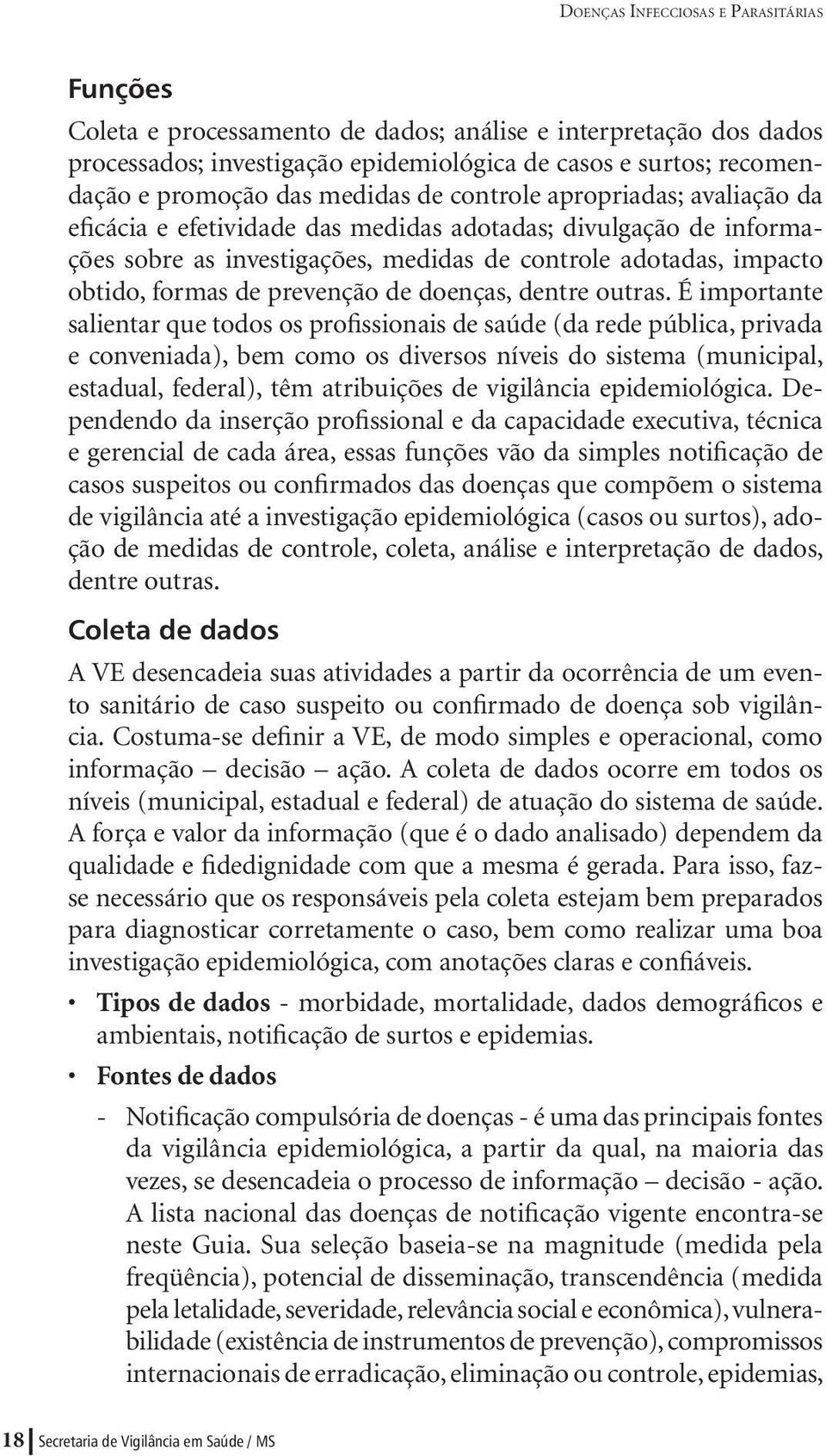 prevenção de doenças, dentre outras.