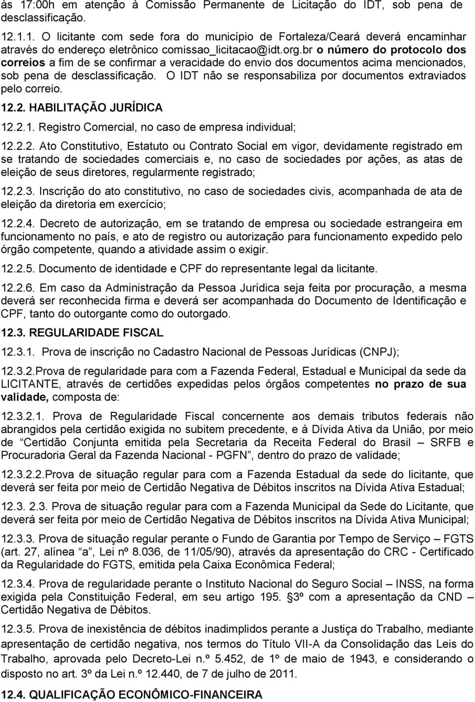 O IDT não se responsabiliza por documentos extraviados pelo correio. 12.