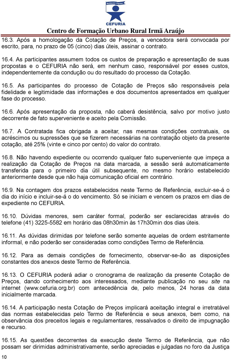 resultado do processo da Cotação. 16.5.