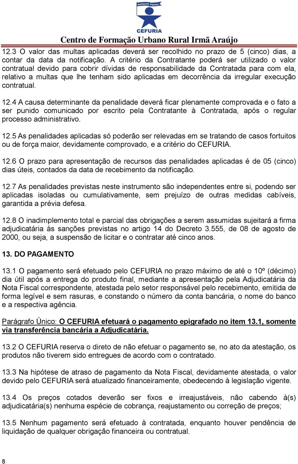 decorrência da irregular execução contratual. 12.