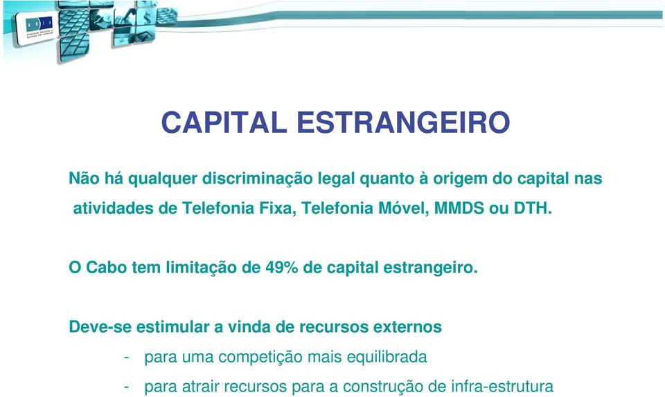O Cabo tem limitação de 49% de capital estrangeiro.