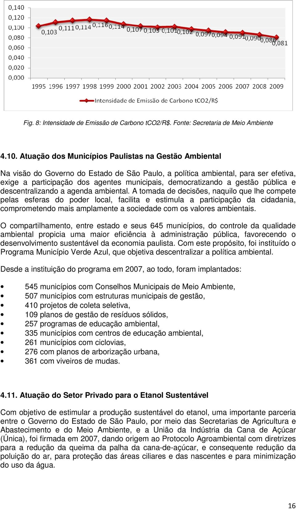 gestão pública e descentralizando a agenda ambiental.