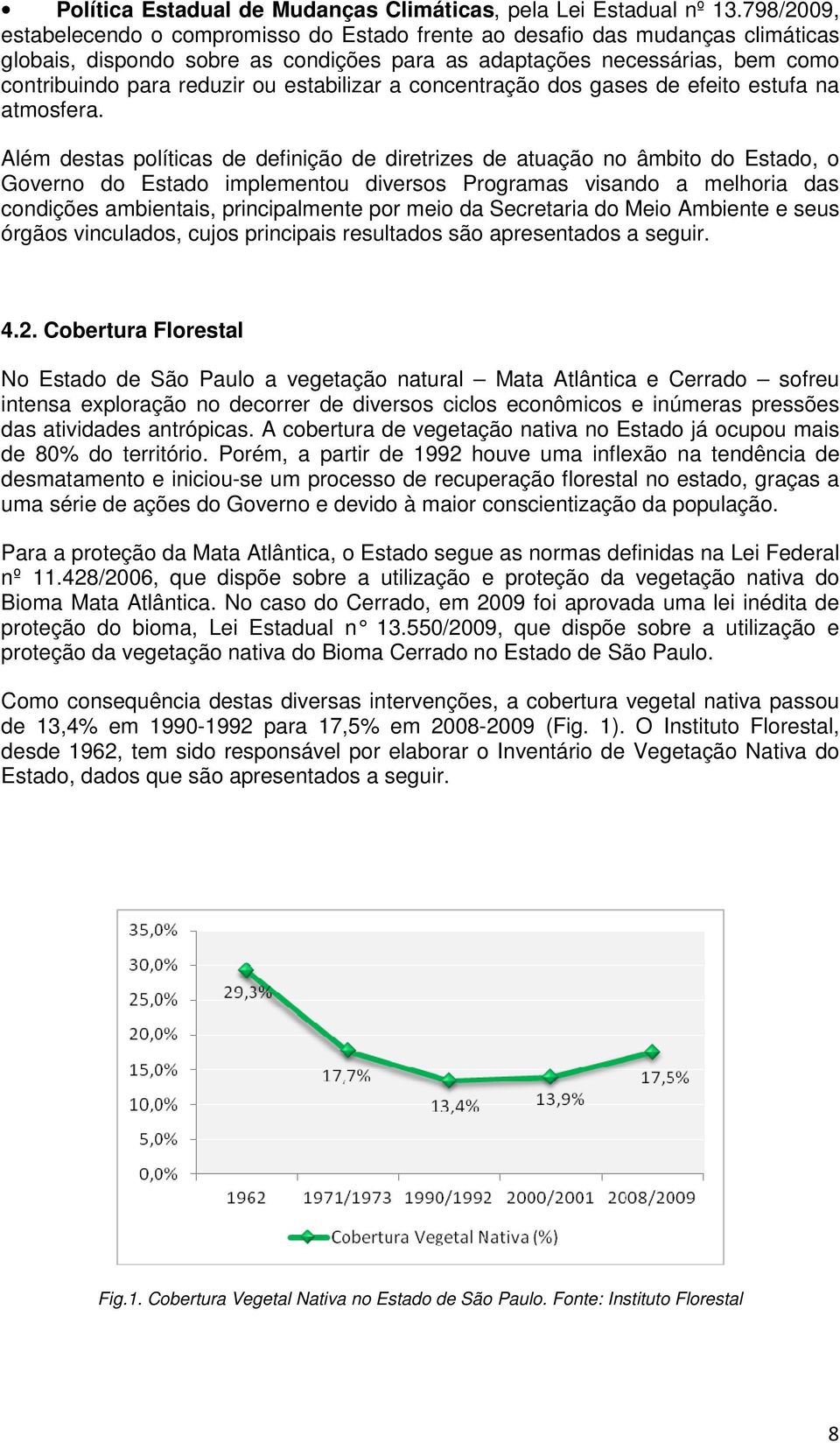 estabilizar a concentração dos gases de efeito estufa na atmosfera.