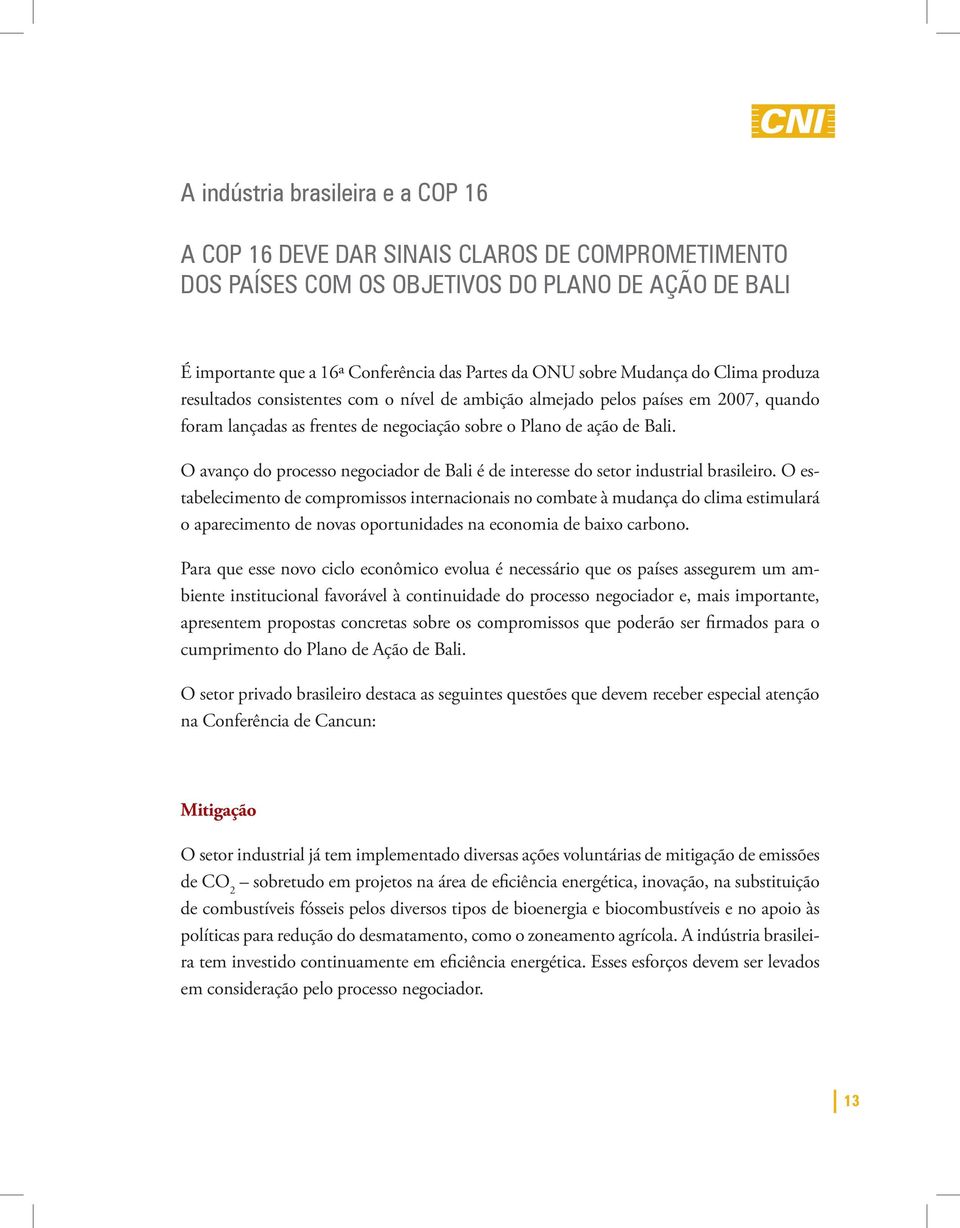 O avanço do processo negociador de Bali é de interesse do setor industrial brasileiro.