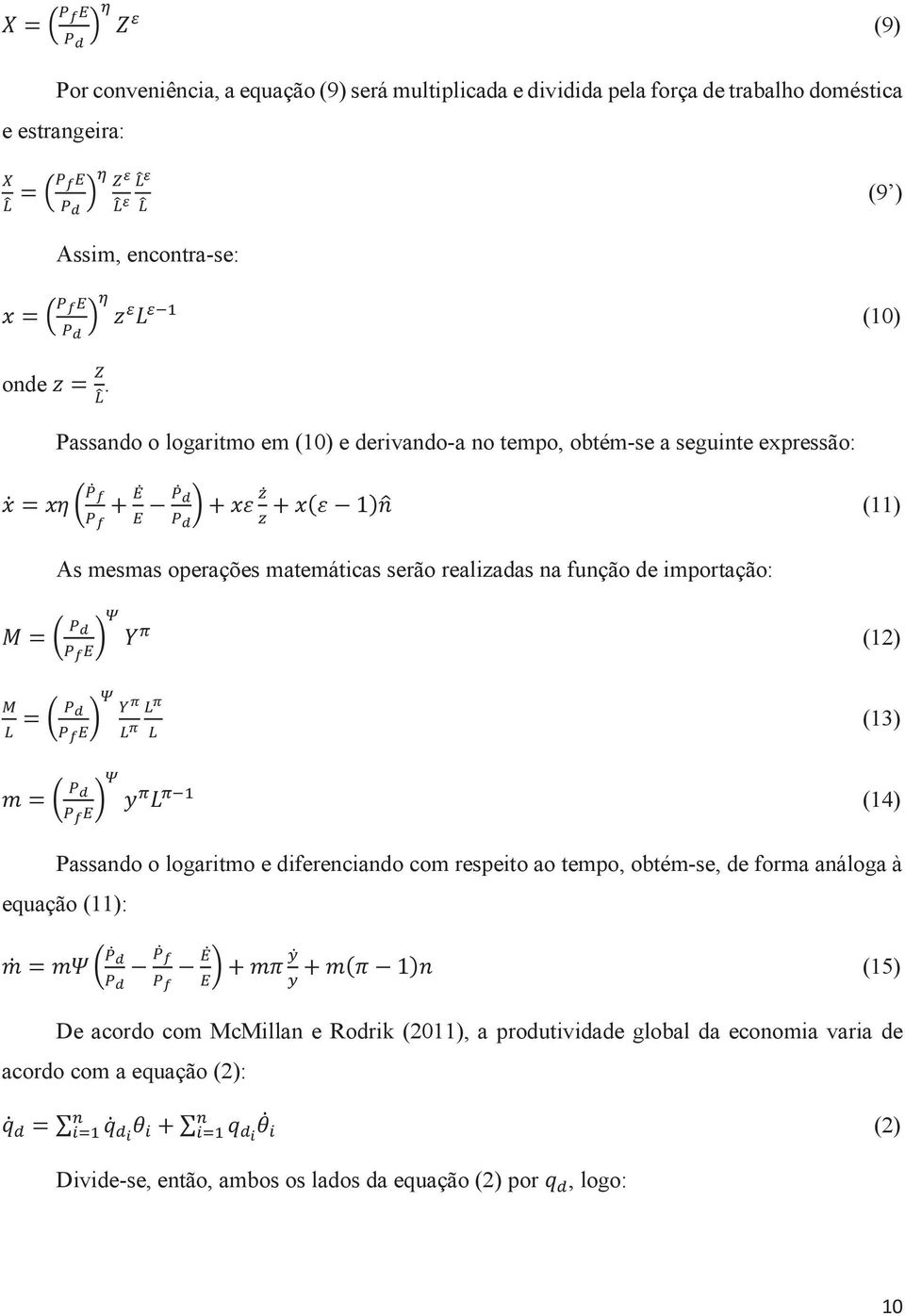 (11) $ ' 9 As mesmas operações matemáticas serão realizadas na função de importação: @=4 $ ' $ % & 7 A B C (12) D! =4 $ ' $ % & 7 A E F!