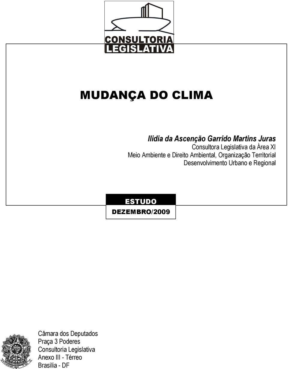 Territorial Desenvolvimento Urbano e Regional ESTUDO DEZEMBRO/2009 Câmara