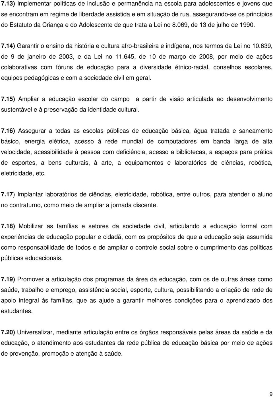 639, de 9 de janeiro de 2003, e da Lei no 11.