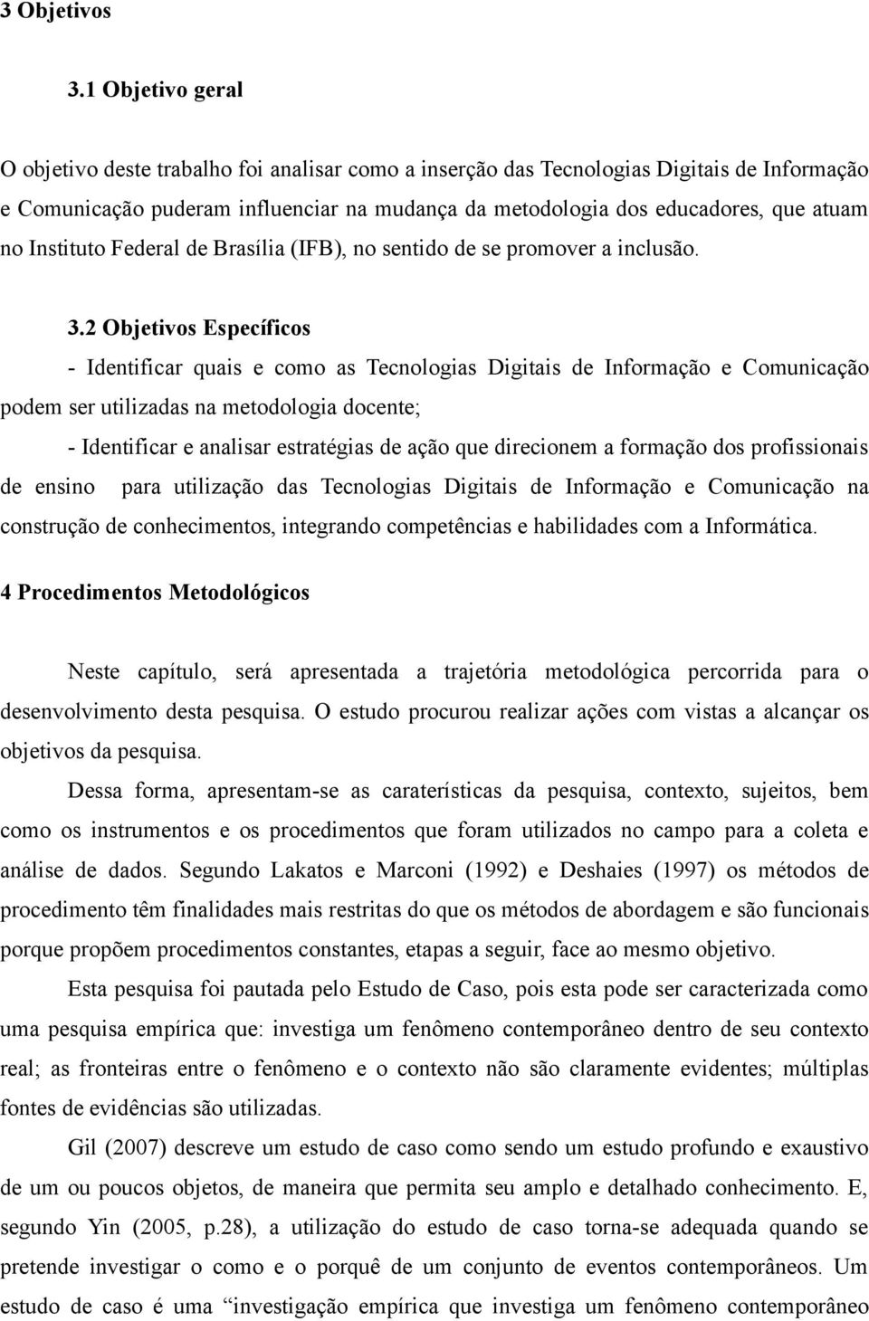 Instituto Federal de Brasília (IFB), no sentido de se promover a inclusão. 3.