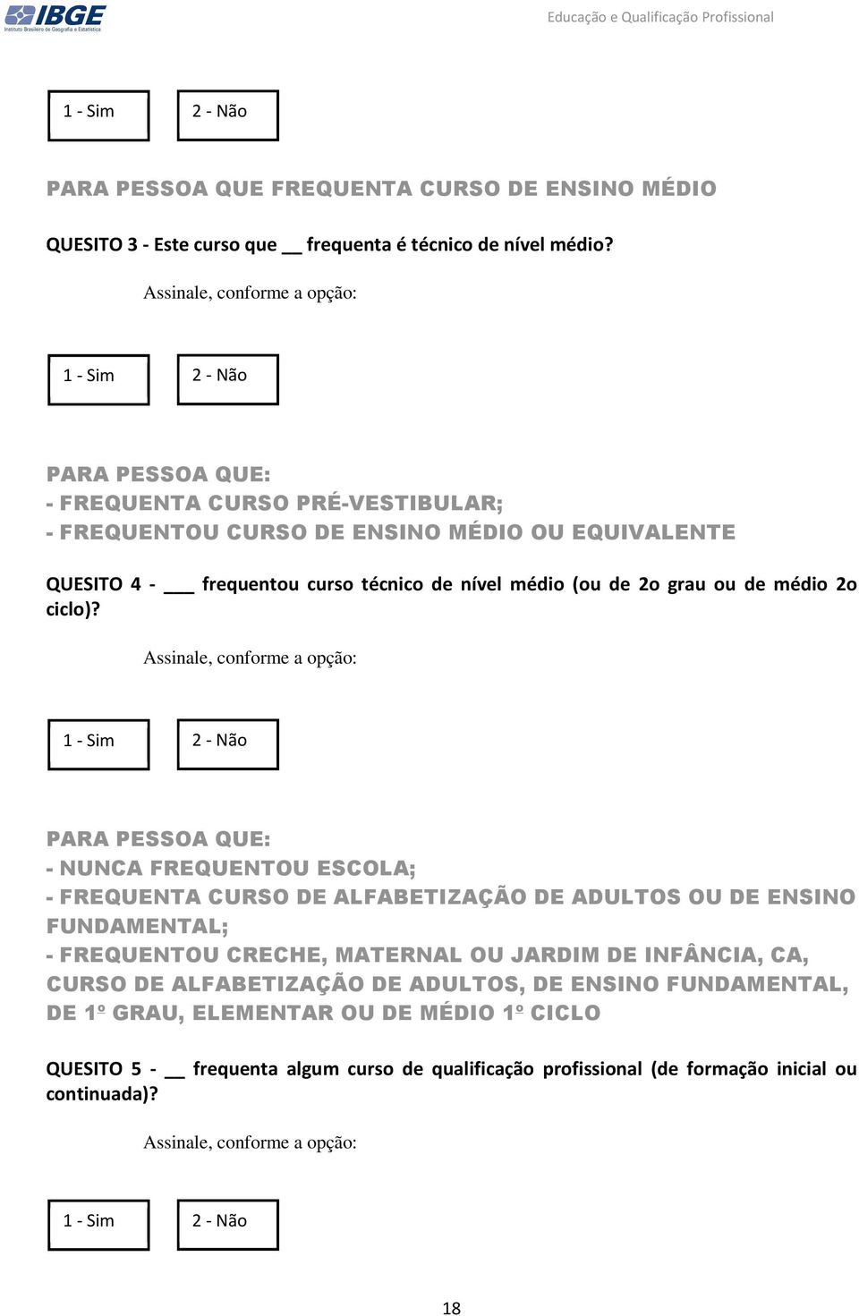 (ou de 2o grau ou de médio 2o ciclo)?