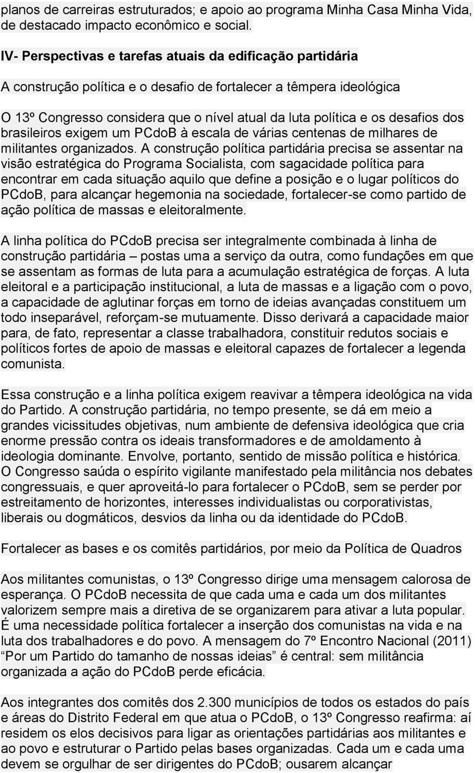 desafios dos brasileiros exigem um PCdoB à escala de várias centenas de milhares de militantes organizados.