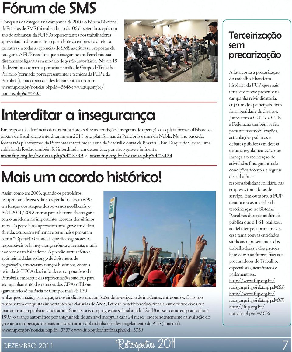 A FUP ressaltou que a insegurança na Petrobrás está diretamente ligada a um modelo de gestão autoritário.