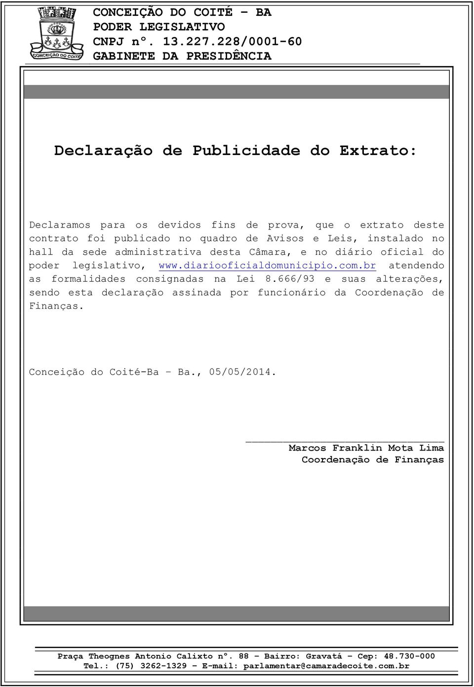 diariooficialdomunicipio.com.br atendendo as formalidades consignadas na Lei 8.