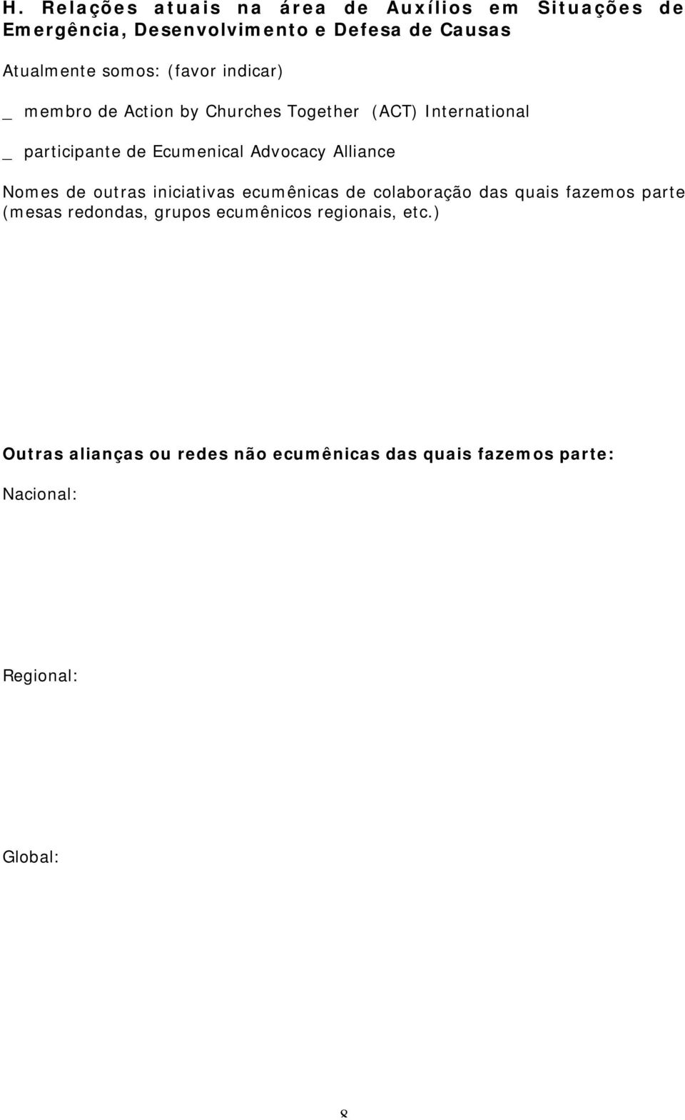 Advocacy Alliance s de outras iniciativas ecumênicas de colaboração das quais fazemos parte (mesas redondas, grupos