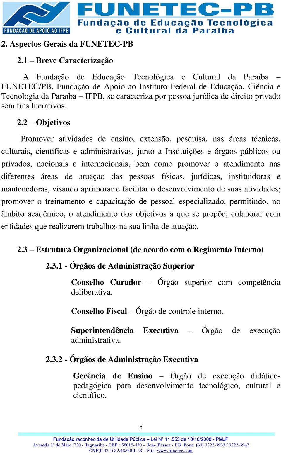 por pessoa jurídica de direito privado sem fins lucrativos. 2.