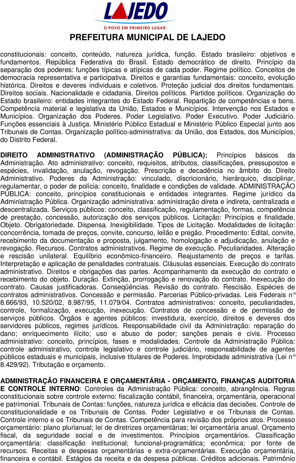 Direitos e garantias fundamentais: conceito, evolução histórica. Direitos e deveres individuais e coletivos. Proteção judicial dos direitos fundamentais. Direitos sociais. Nacionalidade e cidadania.