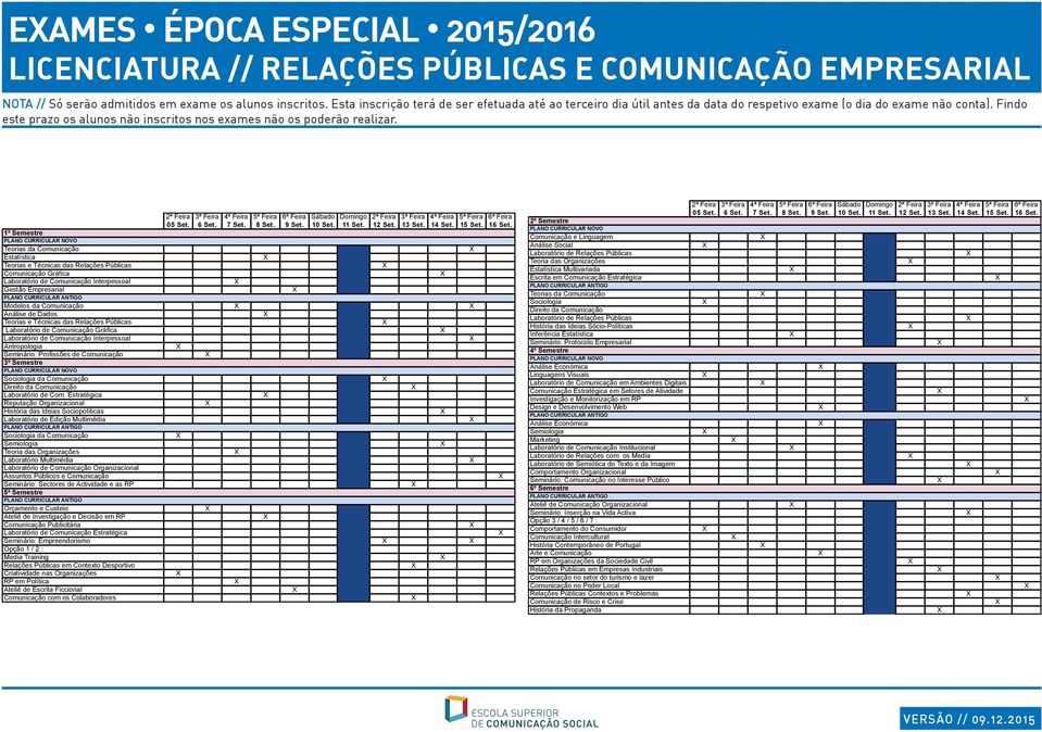 Teorias da Comunicação Estatística Teorias e Técnicas das Relações Públicas Comunicação Gráfica Laboratório de Comunicação Interpessoal Gestão Empresarial Modelos da Comunicação Análise de Dados