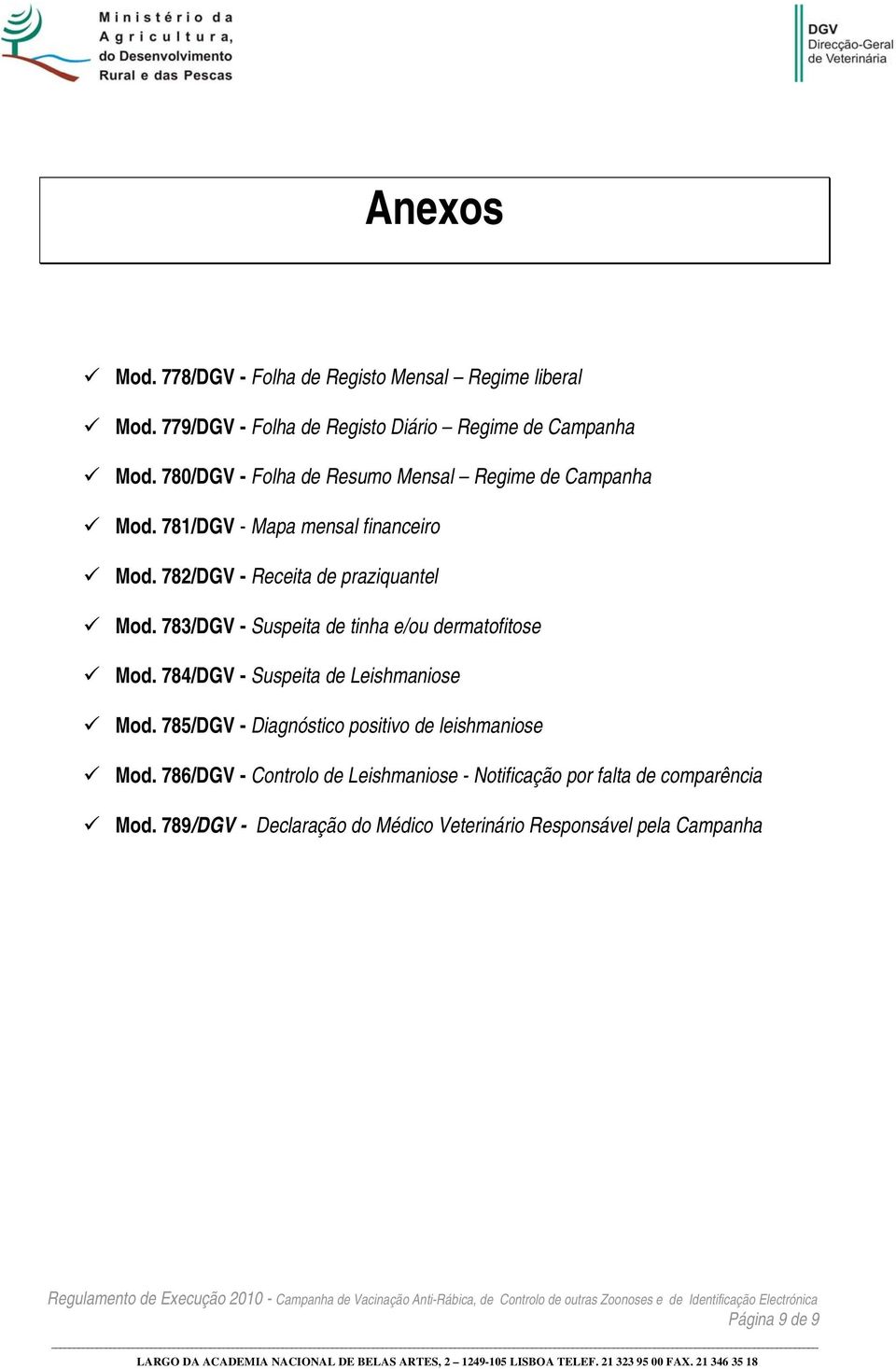 783/DGV - Suspeita de tinha e/ou dermatofitose Mod. 784/DGV - Suspeita de Leishmaniose Mod.