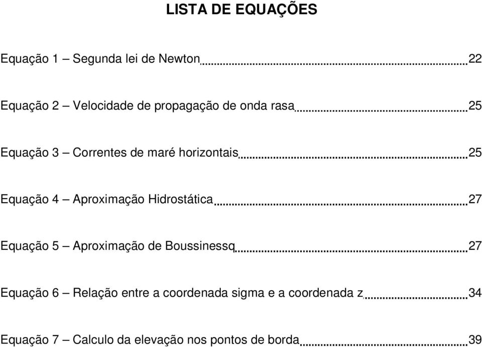 Aproximação Hidrostática 27 Equação 5 Aproximação de Boussinessq 27 Equação 6