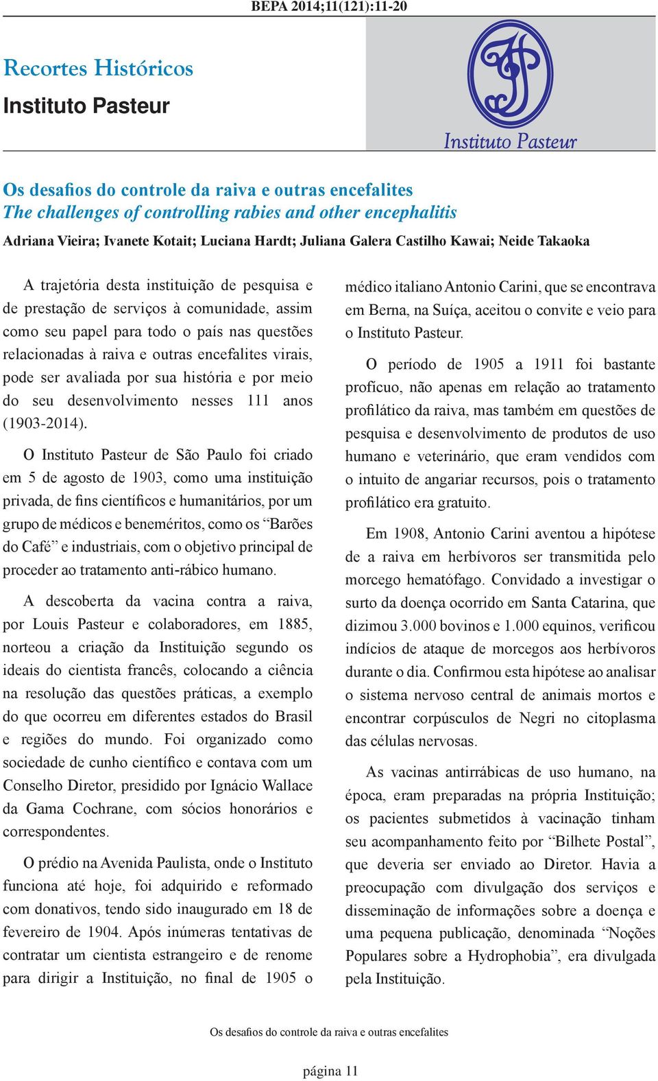 avaliada por sua história e por meio do seu desenvolvimento nesses 111 anos (1903 2014).