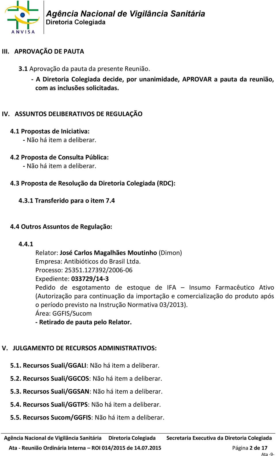 4 Outros Assuntos de Regulação: 4.4.1 Empresa: Antibióticos do Brasil Ltda. Processo: 25351.
