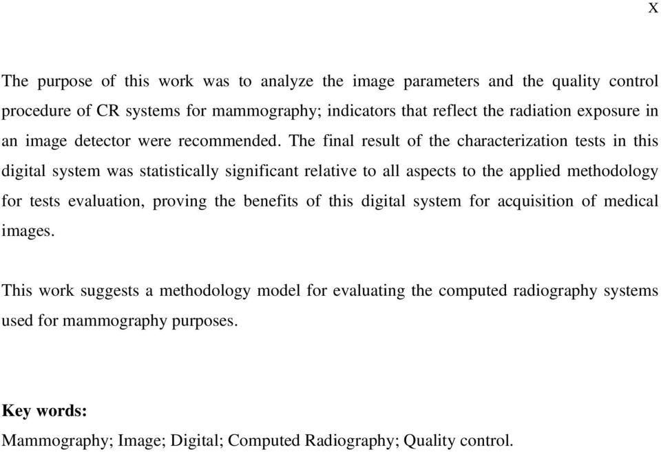 The final result of the characterization tests in this digital system was statistically significant relative to all aspects to the applied methodology for tests